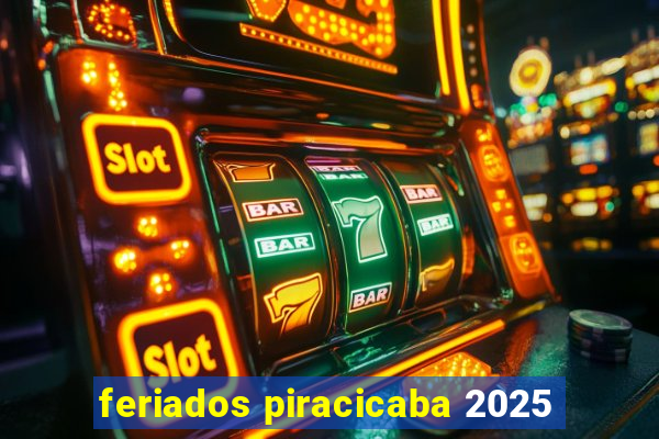 feriados piracicaba 2025